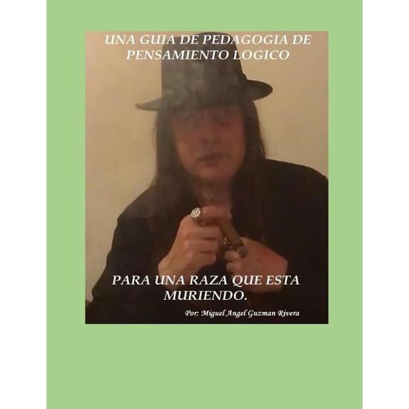 Una guia de pedagogia de pensamiento logico para una raza que esta mueriendo, (Paperback)