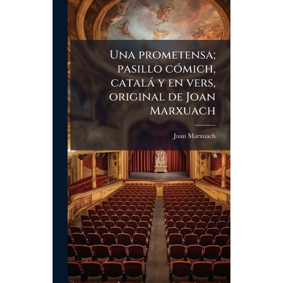 Una prometensa; pasillo c3mich, catal y en vers, original de Joan Marxuach, (Hardcover)