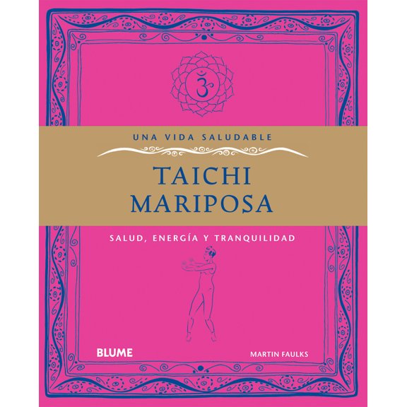 Una vida saludable: Taichi mariposa : Salud, energÃa y tranquilidad (Paperback)