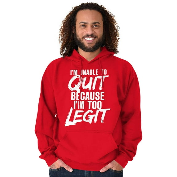 Funny Unable To Quit Too Legit Unisex Plus Size Hoodie Brisco Brands 2X