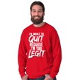 thumbnail image 1 of Unable To Quit Too Legit Gym Workout Long Sleeve TShirt Men Women Brisco Brands M, 1 of 6