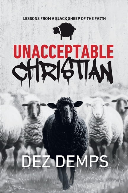 Unacceptable Christian: Lessons from a Black Sheep of the Faith, (Paperback)