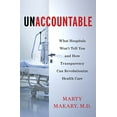 thumbnail image 1 of Pre-Owned Unaccountable: What Hospitals Won't Tell You and How Transparency Can Revolutionize Health Care (Hardcover) 1608198367 9781608198368, 1 of 1