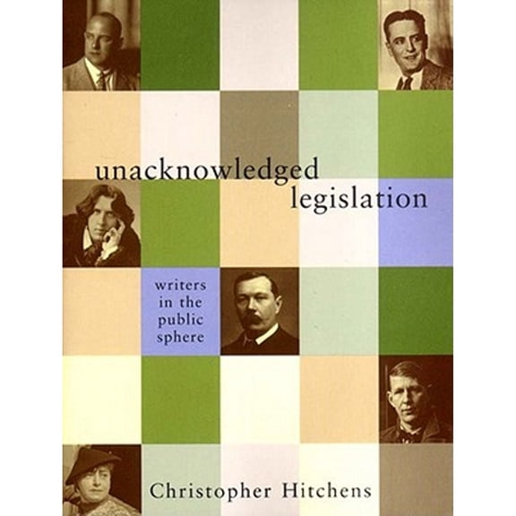 Pre-Owned Unacknowledged Legislation: Writers in the Public Sphere by Christopher Hitchens (Paperback), Literature & Fiction