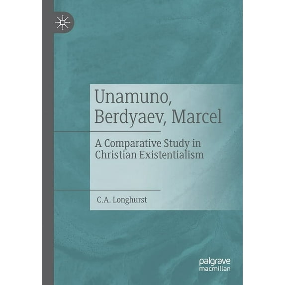 Unamuno, Berdyaev, Marcel: A Comparative Study in Christian Existentialism, (Paperback)