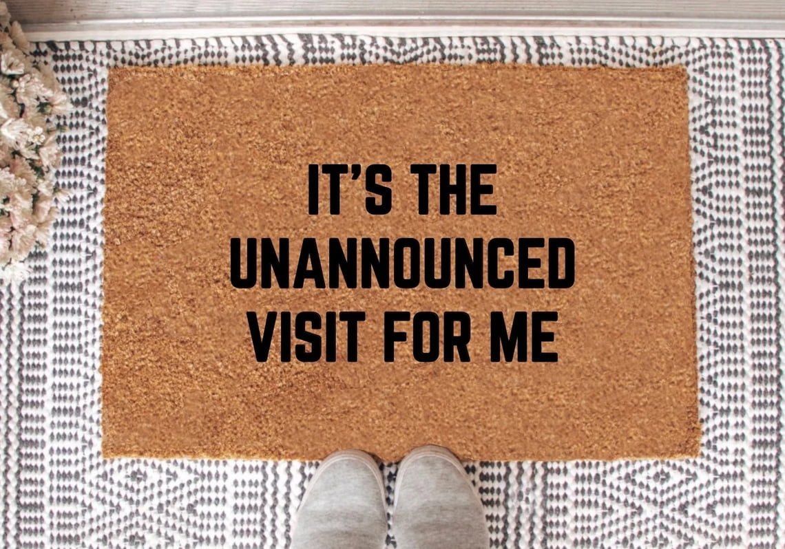 Unannounced Visit Doormat, It’S The Unannounced Visit For Me Door Mat ...