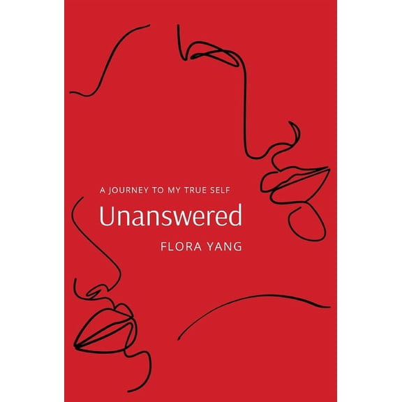 Unanswered: A Journey to My True Self, (Hardcover)
