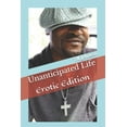 thumbnail image 1 of Unanticipated Life (Erotic Edition) (Paperback), 1 of 1