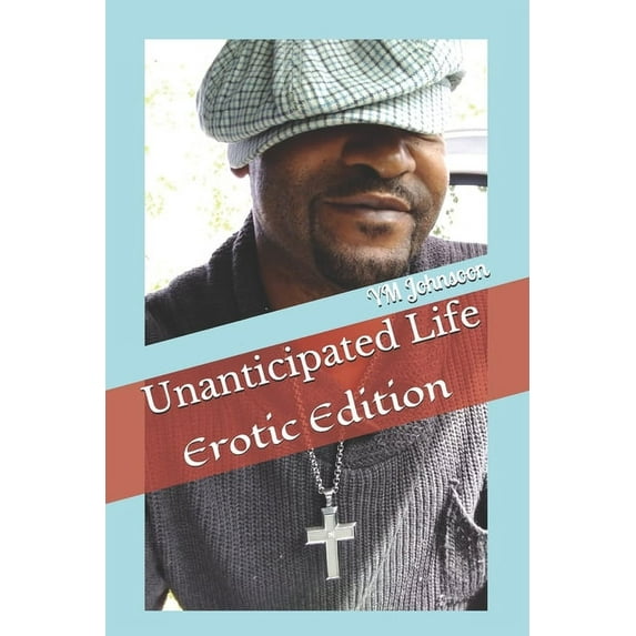 Unanticipated Life (Erotic Edition) (Paperback)