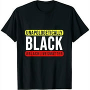 Unapologetically Black BLM Anti-Racism Black Month History Womens T-Shirt Black