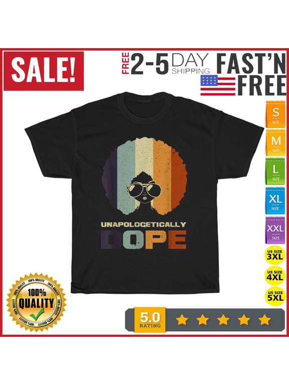 Unapologetically Dope African American Vintage T Shirt Men Women Fashion NEW
