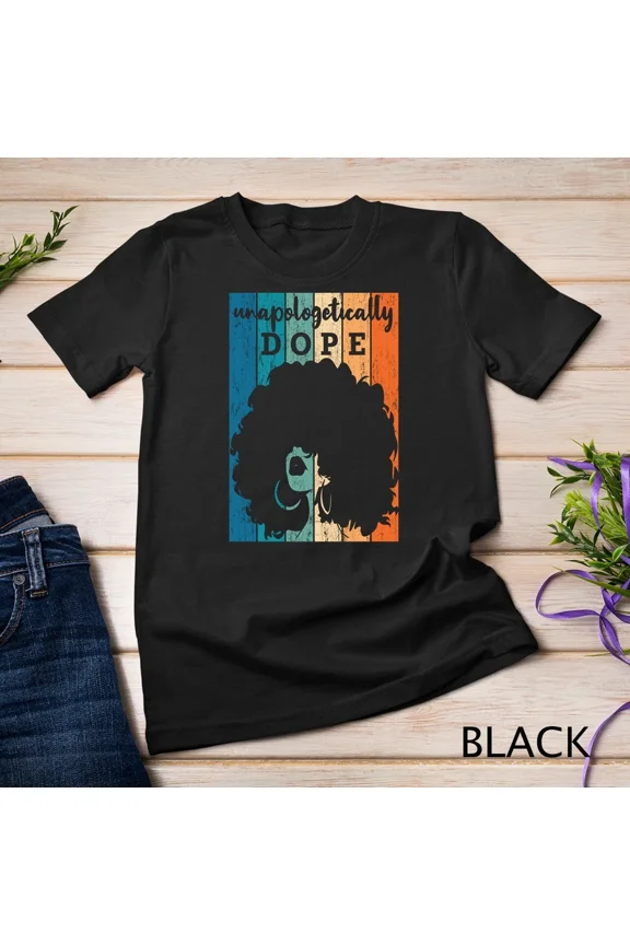 Unapologetically Dope Afro African American Black Women BAE Pride Unisex T-Shirt, up to Size 5XL
