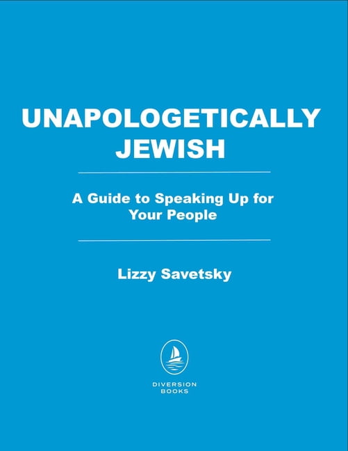 Unapologetically Jewish: A Guide to Speaking Up for Your People, (Hardcover)