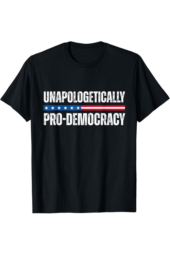 Unapologetically Pro Democracy T-Shirt