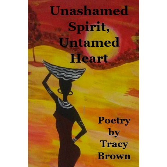 Unashamed Spirit, Untamed Heart, (Paperback)