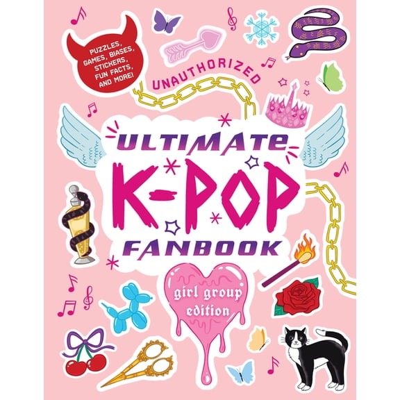 My Ultimate Fanbook Unauthorized Ultimate K-Pop Fanbook: Girl Group Edition: Puzzles, Games, Biases, Stickers, Fun Facts, and More!, (Paperback)