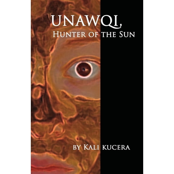 Unawqi Unawqi: Hunter of the Sun, Book 1, (Paperback)