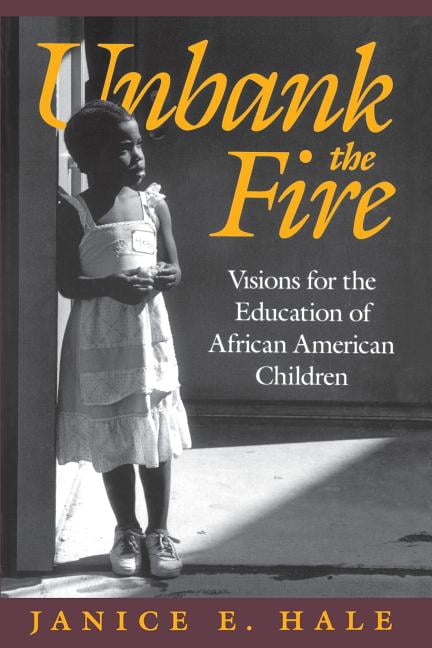 Unbank the Fire: Visions for the Education of African American Children, (Paperback)