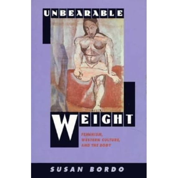 Pre-Owned Unbearable Weight: Feminism, Western Culture, and the Body (Hardcover) 0520079795 9780520079793