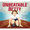 thumbnail image 1 of Pre-Owned Unbeatable Betty: Betty Robinson, the First Female Olympic Track & Field Gold Medalist (Hardcover) 0062896075 9780062896070, 1 of 1
