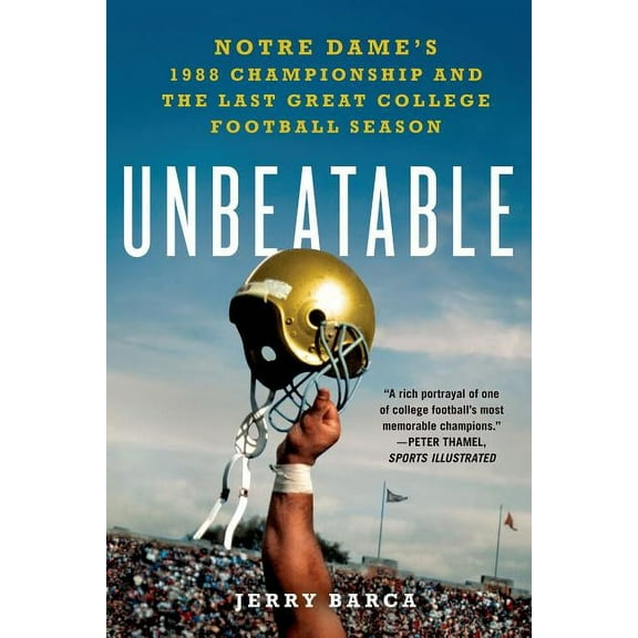 Unbeatable: Notre Dame's 1988 Championship and the Last Great Col, (Paperback)