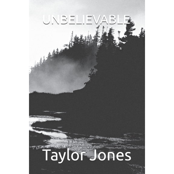 Unbelievable (Book I in Series), Unbelie Unbelievable, Book 1, (Paperback)