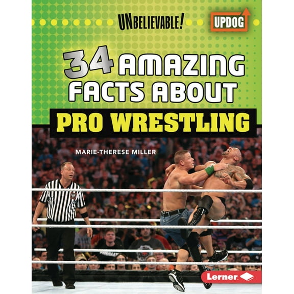 Unbelievable! (Updog Books (Tm)) 34 Amazing Facts about Pro Wrestling, (Hardcover)