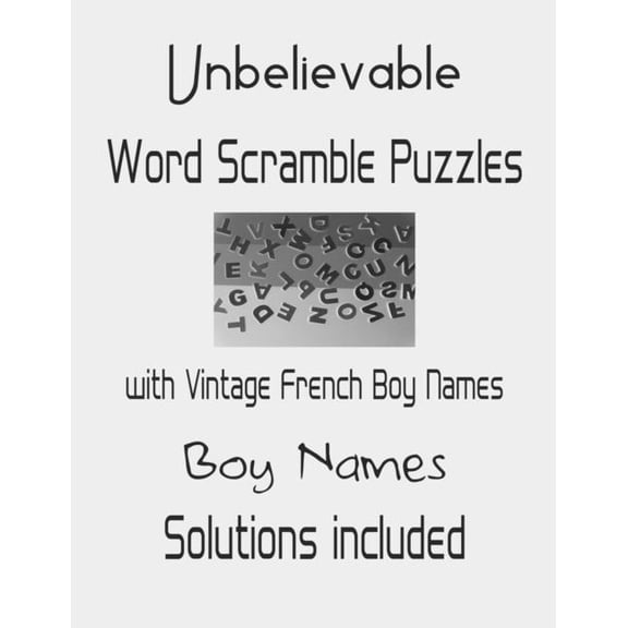 Unbelievable Word Scramble Puzzles with Vintage French Boy Names - Solutions included: Have a Blast!