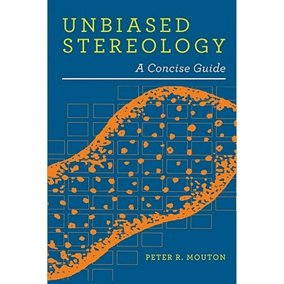 Pre-Owned Unbiased Stereology: A Concise Guide (Paperback) 0801899850 9780801899850