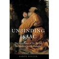 thumbnail image 1 of Unbinding Isaac: The Significance of the Akedah for Modern Jewish Thought, (Hardcover), 1 of 1