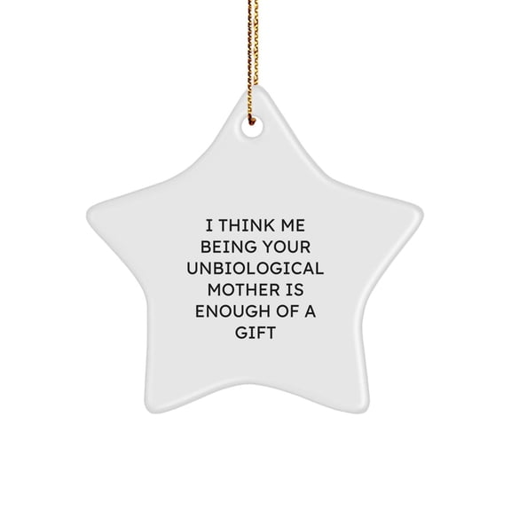 Unbiological Mother Gifts, Funny Star Ornament for Unbiological Moms, Gifts from Family, Perfect Christmas Unbiological Mother Unbiological Mother Gifts