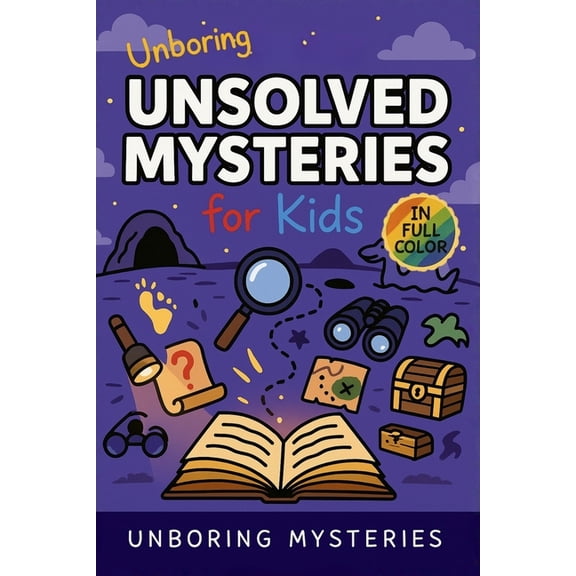 Unsolved & Unexplained Mysteries for Kid Unboring Unsolved Mysteries for Kids: Funny, Fascinating Guide to the World's Most Baffling Unsolved Mysteries, Weird Fa, Book 1, (Paperback)