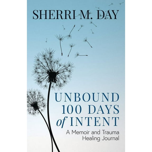 Unbound 100 Days of Intent: A Memoir and Trauma Healing Journal (Paperback)