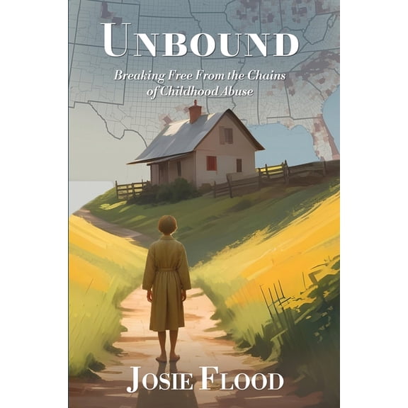 Unbound: Breaking Free From the Chains of Childhood Abuse, (Paperback)