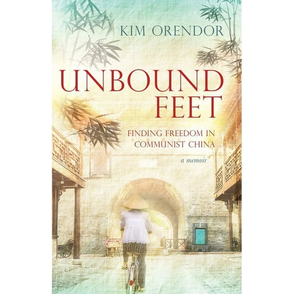Unbound Feet: Finding Freedom in Communist China (Paperback)