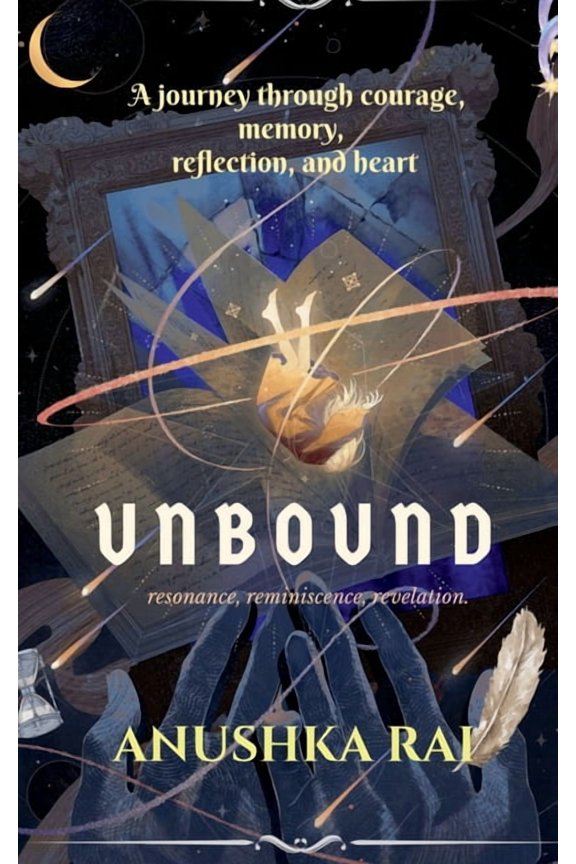 Unbound: Resonance, Reminiscence, Revelation - a journey through courage, memory, reflection, and heart, (Paperback)