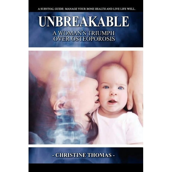 Unbreakable: A Women's Triumph Over Osteoporosis, (Paperback)
