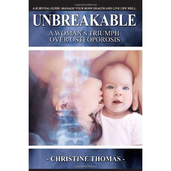Pre-Owned Unbreakable: A Women's Triumph Over Osteoporosis (Paperback) 0978470133 9780978470135