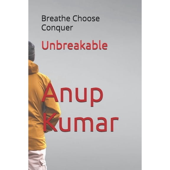 Unbreakable: Breathe Choose Conquer, (Paperback)