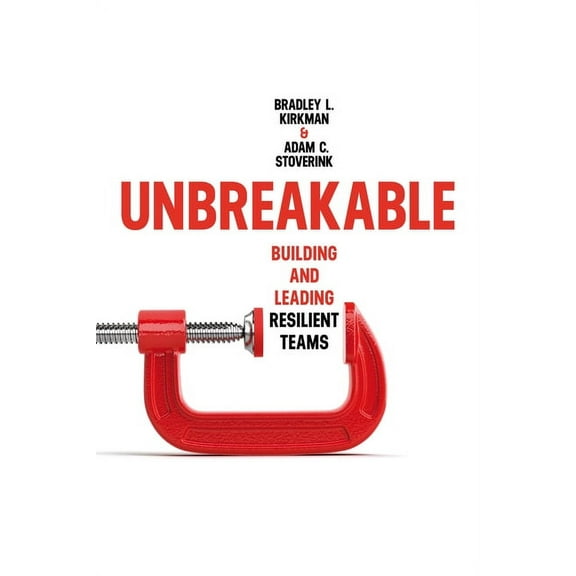 Unbreakable: Building and Leading Resilient Teams (Hardcover)
