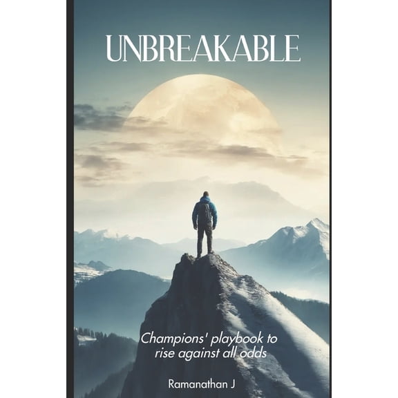 Unbreakable: Champions' playbook to rise against all odds, (Paperback)