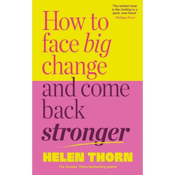 How to Face Big Change: And Come Back Stronger, (Hardcover)