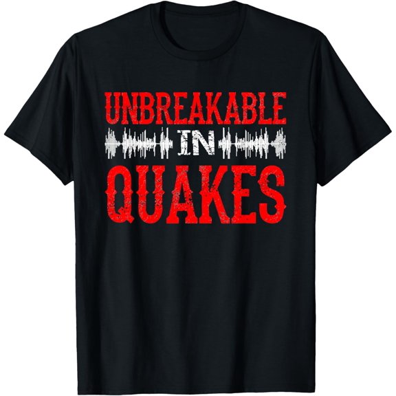 Unbreakable In Quakes Fault Tectonic Science Earthquake T-Shirt
