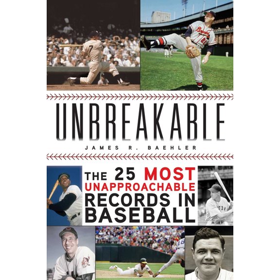 Unbreakable : The 25 Most Unapproachable Records in Baseball (Hardcover)