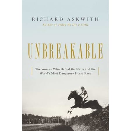 Pre-Owned Unbreakable : The Woman Who Defied the Nazis in the World s Most Dangerous Horse Race (Hardcover) 9781643132105