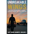 thumbnail image 1 of Unbreakable Wings: Piloting the Impossible Journey Through Cancer and Naval Aviation, (Hardcover), 1 of 1