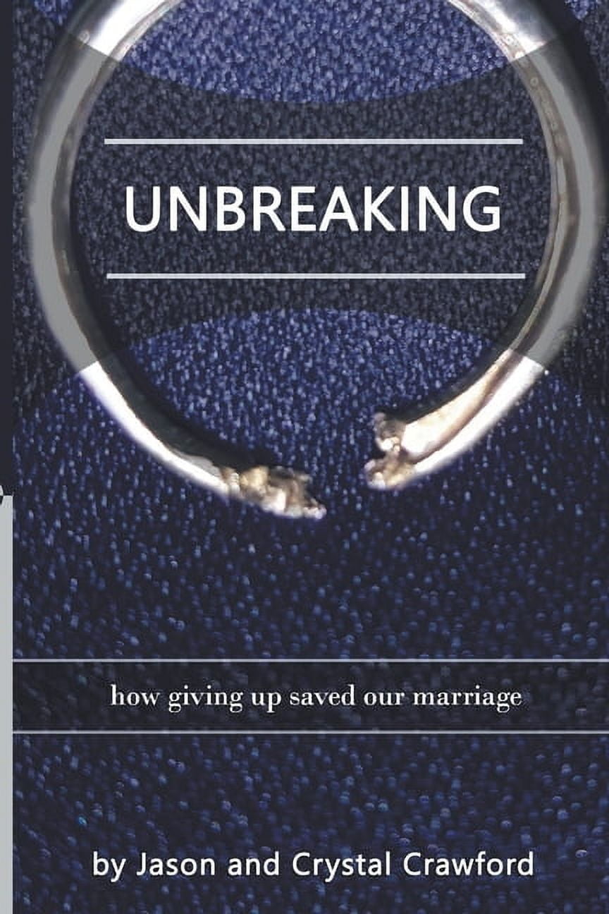Unbreaking: How Giving Up Saved Our Marriage, (Paperback)
