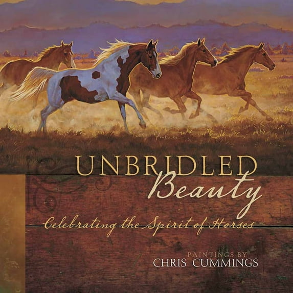 Unbridled Beauty : Celebrating the Spirit of Horses (Hardcover)