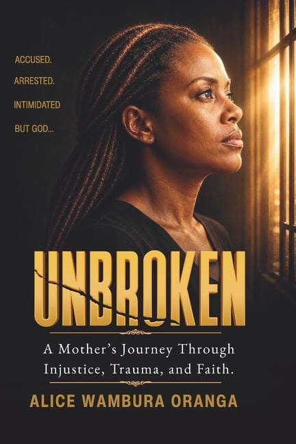 Unbroken: A Mother's Journey Through Injustice, Trauma, and Faith, (Paperback)