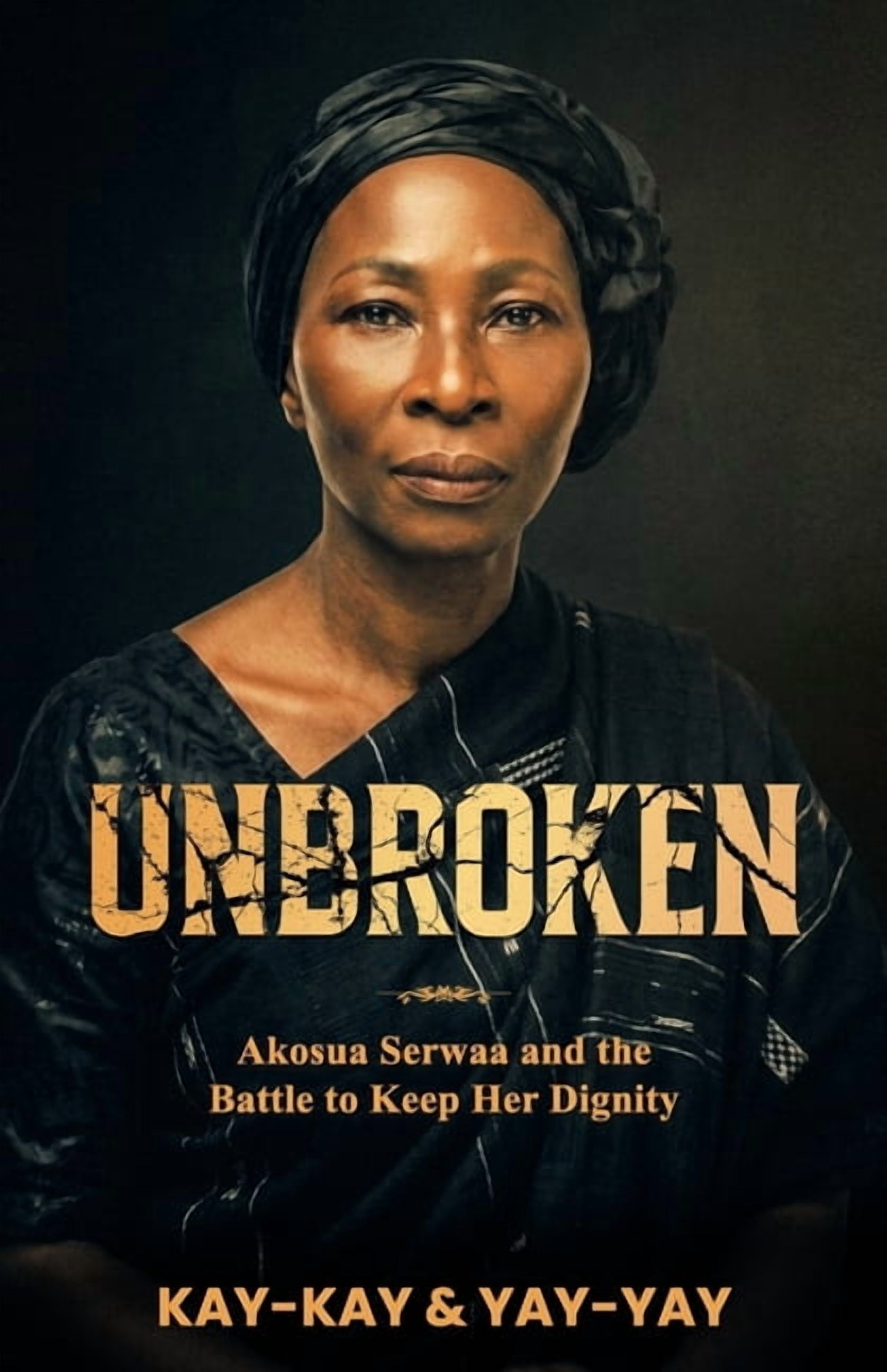 Unbroken: Akosua Serwaa and the Battle to Keep Her Dignity, (Paperback)